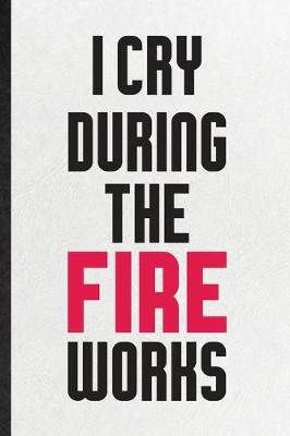 Book cover for I Cry During the Fire Works