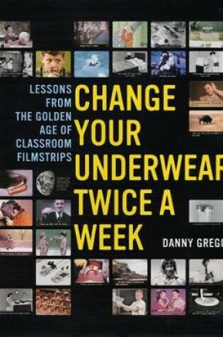 Cover of Change Your Underwear Twice a Week