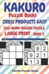 Book cover for Kakuro Puzzle Books Cross Products Easy - 200 Mind Teasers Puzzle - Large Print - Book 2