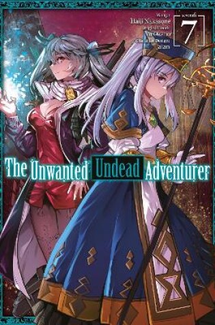 Cover of The Unwanted Undead Adventurer (Manga): Volume 7