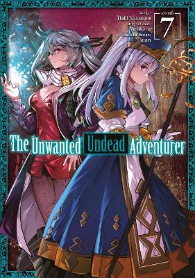 Book cover for The Unwanted Undead Adventurer (Manga): Volume 7