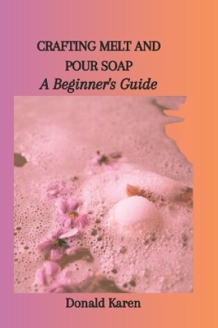 Cover of Crafting Melt and Pour Soap