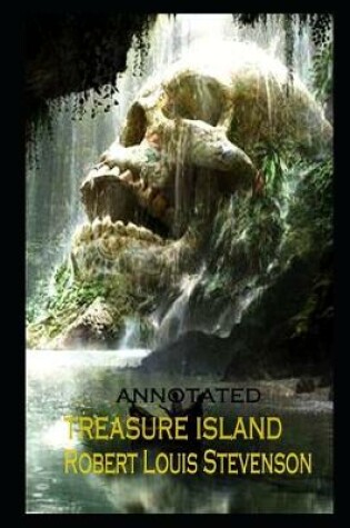 Cover of Treasure Island By Robert Louis Stevenson An Annotated Latest Version