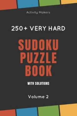 Cover of Sudoku Puzzle Book with Solutions - 250+ Very Hard - Volume 2