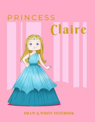 Book cover for Princess Claire Draw & Write Notebook