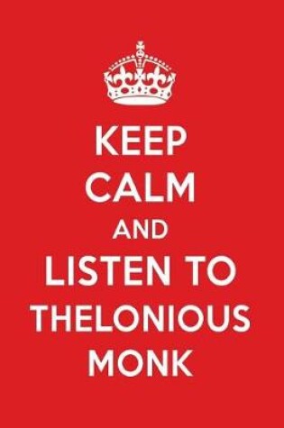 Cover of Keep Calm and Listen to Thelonious Monk