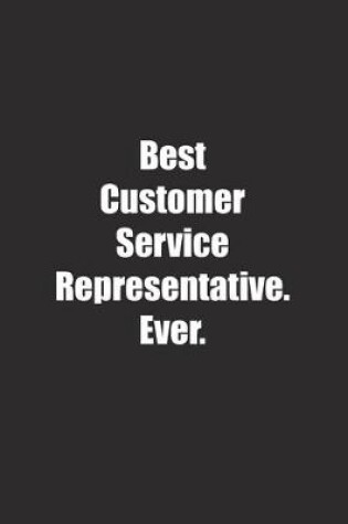 Cover of Best Customer Service Representative. Ever.