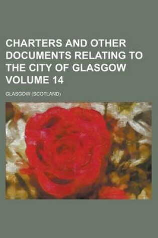 Cover of Charters and Other Documents Relating to the City of Glasgow Volume 14