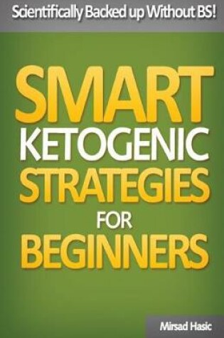 Cover of Smart Ketogenic Diet Strategies for Beginners