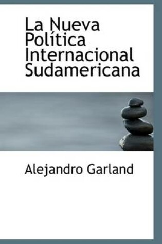 Cover of La Nueva Politica Internacional Sudamericana