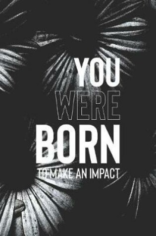 Cover of You Were Born To Make An Impact