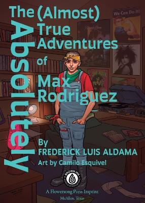 Book cover for The Absolutely (Almost) True Adventures Of Max Rodriguez