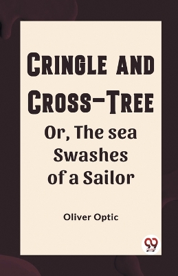 Book cover for Cringle and cross-tree Or, the sea swashes of a sailor