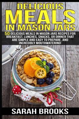 Book cover for Delicious Meals In Mason Jars - Sarah Brooks