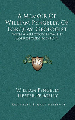 Book cover for A Memoir of William Pengelly, of Torquay, Geologist