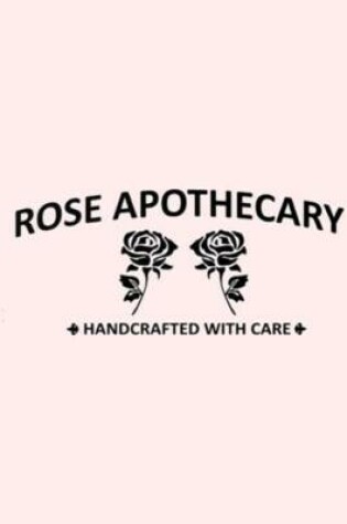 Cover of Rose Apothecary Handcrafted with Care