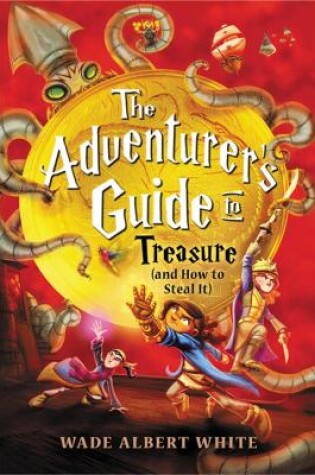 Cover of The Adventurer's Guide to Treasure (and How to Steal It)