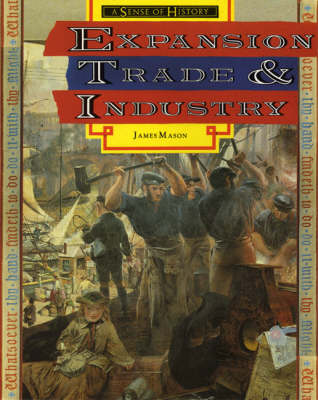 Book cover for Sense of History, A: Expansion,Trade and Industry Britain 1750 - 1900 Sourcebook Two