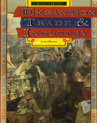 Cover of Sense of History, A: Expansion,Trade and Industry Britain 1750 - 1900 Sourcebook Two