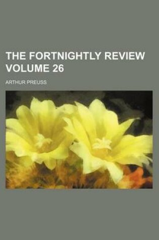 Cover of The Fortnightly Review Volume 26