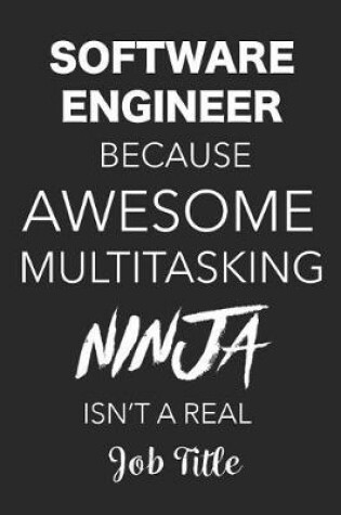 Cover of Software Engineer Because Awesome Multitasking Ninja Isn't A Real Job Title