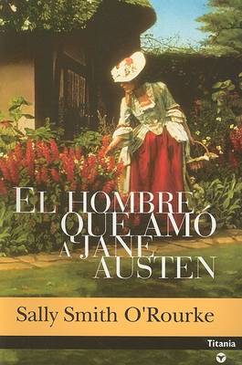 Book cover for El Hombre Que Amo A Jane Austen