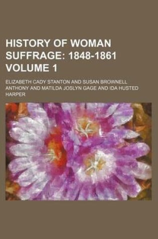 Cover of History of Woman Suffrage Volume 1; 1848-1861