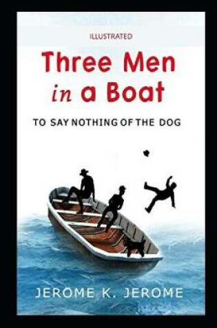 Cover of Three Men in a Boat illustratedJerome Klapka Jerome