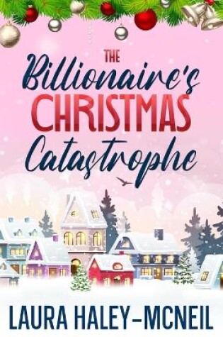 Cover of The Billionaire's Christmas Catastrophe