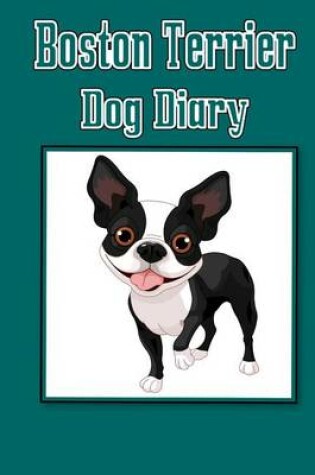 Cover of Boston Terrier Dog Diary (Dog Diaries)