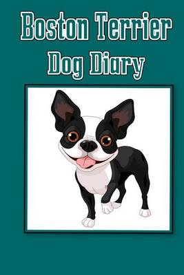 Book cover for Boston Terrier Dog Diary (Dog Diaries)