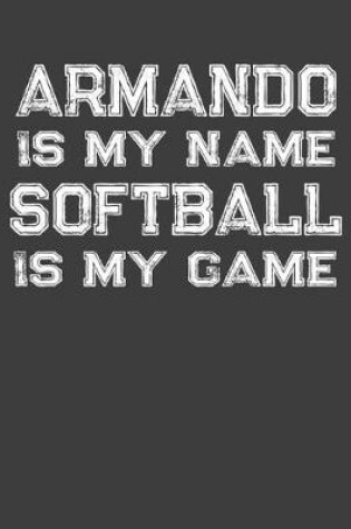 Cover of Armando Is My Name Softball Is My Game