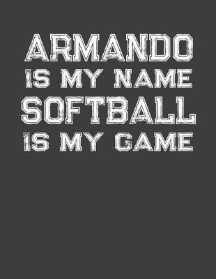 Book cover for Armando Is My Name Softball Is My Game