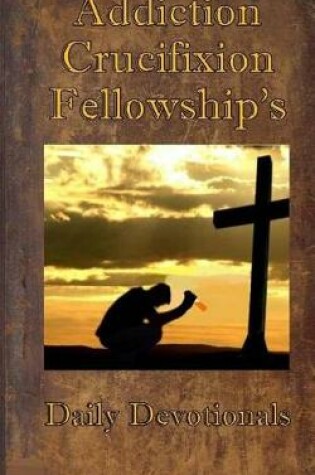 Cover of Addiction Crucifixion Fellowship's Daily Devotionals