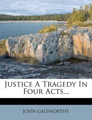 Book cover for Justice a Tragedy in Four Acts...