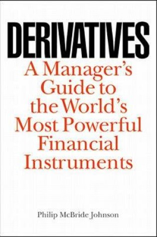 Cover of Derivatives: A Manager's Guide to the World's Most Powerful Financial Instruments