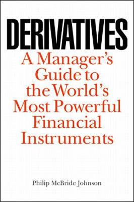 Book cover for Derivatives: A Manager's Guide to the World's Most Powerful Financial Instruments