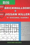 Book cover for 200 BrickWallDoku + 200 Jigsaw Killer "X" Diagonal Sudoku. Puzzles easy + medium + hard + very hard levels.