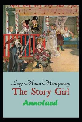 Book cover for The Story Girl "Annotated & Illustrated" (Simple English)