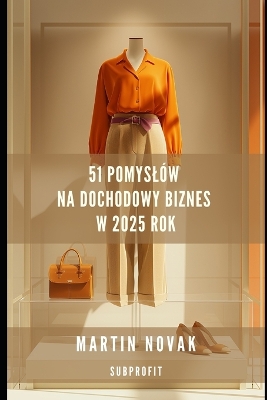 Book cover for 51 pomyslów na dochodowy biznes w 2025 roku