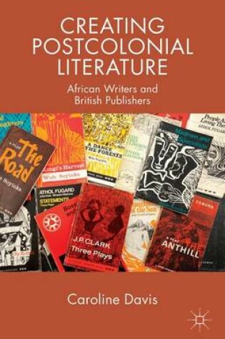 Cover of Creating Postcolonial Literature