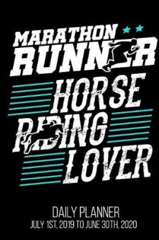 Cover of Marathon Runner Horse Riding Lover Daily Planner July 1st, 2019 to June 30th, 2020