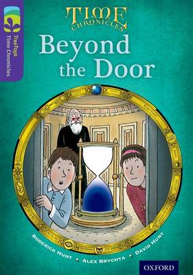 Book cover for Oxford Reading Tree TreeTops Time Chronicles: Level 11: Beyond The Door