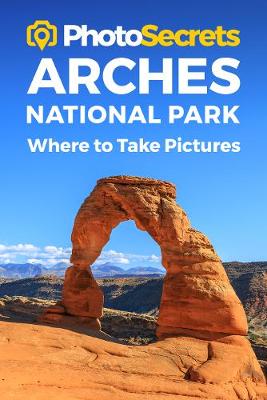 Cover of Photosecrets Arches National Park