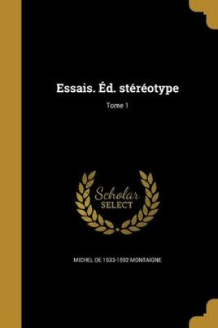 Cover of Essais. Ed. Stereotype; Tome 1