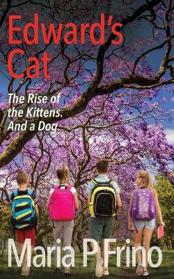 Book cover for Edward's Cat. The Rise of the Kittens. And a Dog.