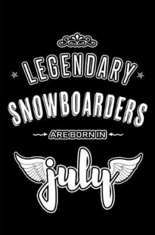 Cover of Legendary Snowboarders are born in July