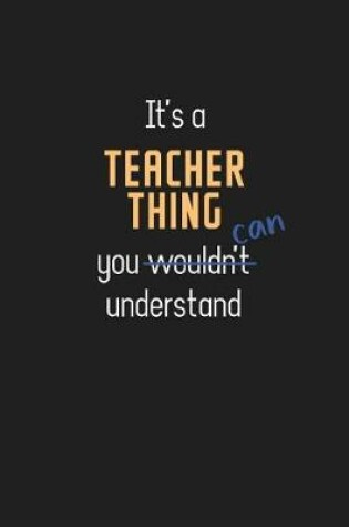 Cover of It's a Teacher Thing You Can Understand