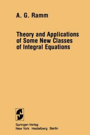 Cover of Theory and Applications of Some New Classes of Integral Equations