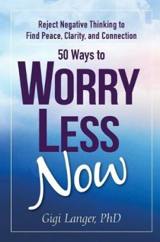 Cover of 50 Ways to Worry Less Now